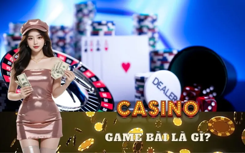 Game Bài Là Gì?